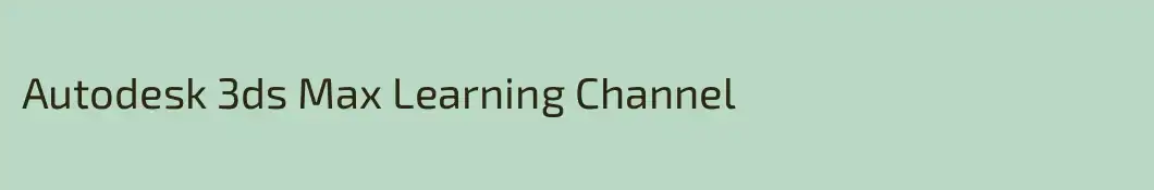 Autodesk 3ds Max Learning Channel